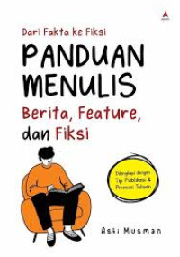 Image of Dari Fakta Ke Fiksi Panduan Menulis Berita, Feature, Dan Fiksi